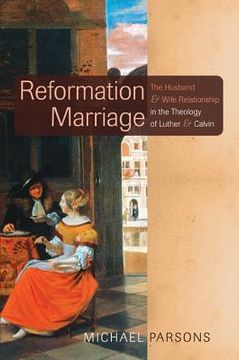 portada reformation marriage: the husband and wife relationship in the theology of luther and calvin (in English)