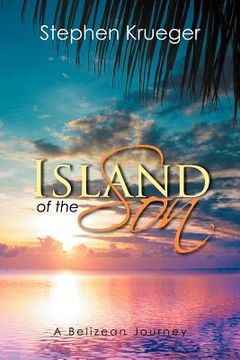 portada island of the son: a belizean journey (en Inglés)