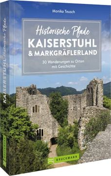 portada Historische Pfade Kaiserstuhl und Markgräflerland 30 Wanderungen zu Orten mit Geschichte (en Alemán)