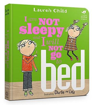 portada I Am Not Sleepy and I Will Not Go to Bed (Charlie and Lola)