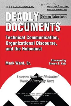 portada Deadly Documents: Technical Communication, Organizational Discourse, and the Holocaust: Lessons From the Rhetorical Work of Everyday Texts (Baywood's Technical Communications)