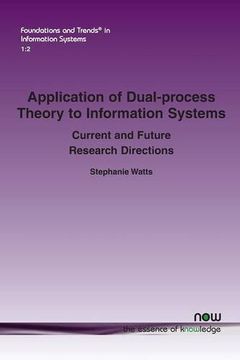 portada Application of Dual-process Theory to Information Systems: Current and Future Research Directions (Foundations and Trends in Information Systems)