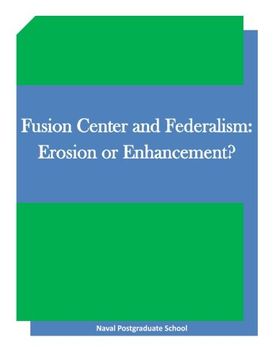 portada Fusion Center and Federalism: Erosion or Enhancement?