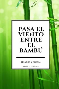 portada Pasa el viento entre el bambú: Relatos y Poesía