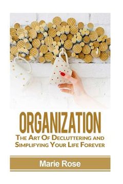 portada Organization: The Art of Decluttering and Simplifying Your Life Forever (in English)