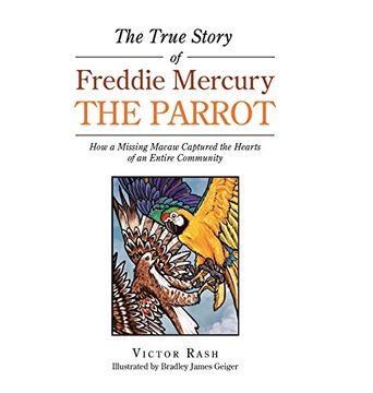 portada The True Story of Freddie Mercury the Parrot: How a Missing Macaw Captured the Hearts of an Entire Community (in English)