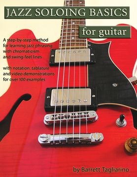 portada Jazz Soloing Basics for Guitar: A Step-By-Step Method for Learning Jazz Phrasing With Chromaticism and Swing-Feel Lines (in English)