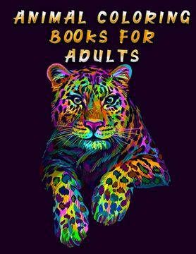 portada Animal Coloring Books for Adults: Awesome 100+ Coloring Animals, Birds, Mandalas, Butterflies, Flowers, Paisley Patterns, ... and Amazing Swirls for A (en Inglés)