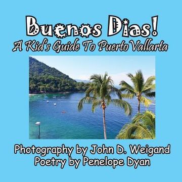 portada Buenos Dias! A Kid's Guide To Puerto Vallarta (en Inglés)
