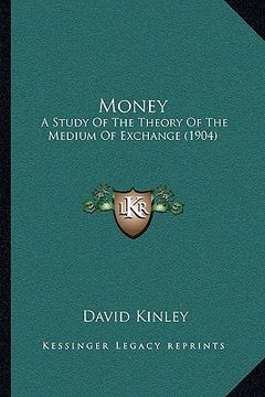 portada money: a study of the theory of the medium of exchange (1904) (en Inglés)