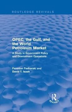 portada Opec, the Gulf, and the World Petroleum Market (Routledge Revivals): A Study in Government Policy and Downstream Operations (en Inglés)