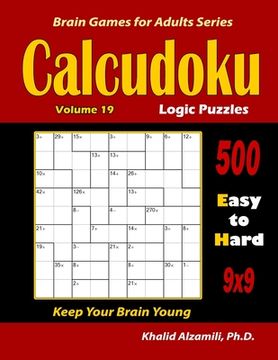 portada Calcudoku Logic Puzzles: 500 Easy to Hard (9X9): Keep Your Brain Young (Brain Games for Adults) (en Inglés)