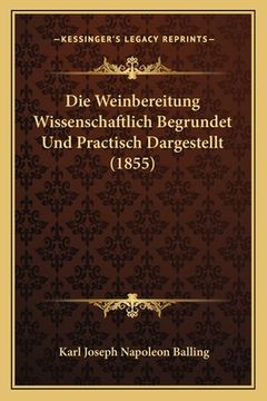 portada Die Weinbereitung Wissenschaftlich Begrundet Und Practisch Dargestellt (1855) (in German)