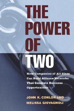 portada the power of two: how companies of all sizes can build alliance networks that generate business opportunities (en Inglés)