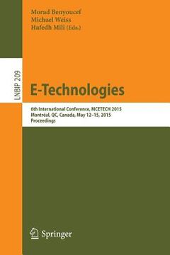 portada E-Technologies: 6th International Conference, McEtech 2015, Montréal, Qc, Canada, May 12-15, 2015, Proceedings (en Inglés)