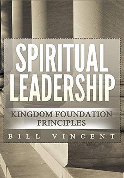 portada Spiritual Leadership: Kingdom Foundation Principles Second Edition (en Inglés)