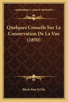 portada Quelques Conseils Sur La Conservation De La Vue (1850) (en Francés)
