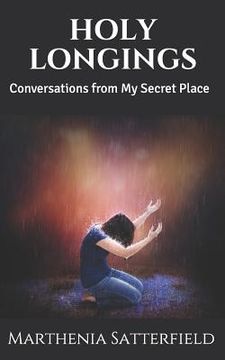 portada Holy Longings: Conversations from My Secret Place (en Inglés)