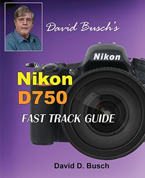 portada David Busch's Nikon D750 Fast Track Guide