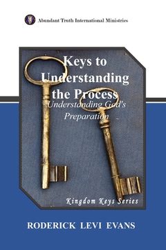 portada Keys to Understanding the Process: Understanding God's Preparation