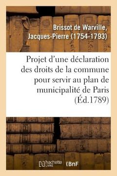 portada Projet d'Une Déclaration Des Droits de la Commune Pour Servir Au Plan de Municipalité de Paris (en Francés)