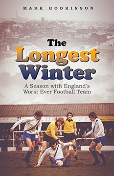 portada The Longest Winter: A Season with England's Worst Ever Football Team