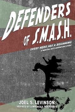 portada Defenders of Smash: Every Hero Has a Beginning (a Martial Arts Adventure Story) (en Inglés)