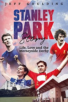 portada Stanley Park Story: Life, Love and the Merseyside Derby (en Inglés)