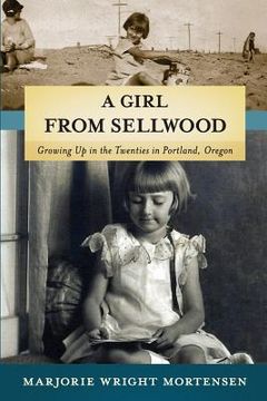 portada A Girl from Sellwood: Growing up in the Twenties in Portland, Oregon (en Inglés)