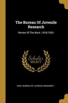 portada The Bureau Of Juvenile Research: Review Of The Work, 1918/1920- (en Inglés)