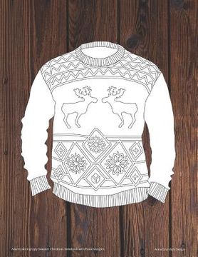 portada Adult Coloring Ugly Sweater Christmas Notebook with Floral Margins (en Inglés)
