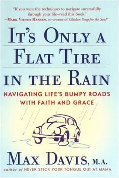 portada It's Only a Flat Tire in the Rain: Navitating Life's Bumpy Roads With Faith and Grace (in English)