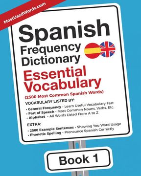 portada Spanish Frequency Dictionary - Essential Vocabulary: 2500 Most Common Spanish Words: 1 (Learn Spanish With the Spanish Frequency Dictionaries) (en Inglés)