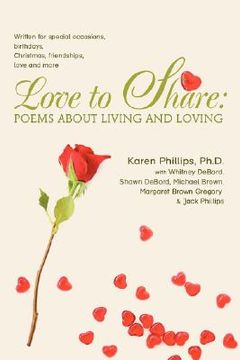 portada love to share: poems about living and loving: written for special occasions, birthdays, christmas, friendships, love and more (in English)