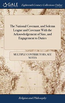 portada The National Covenant, and Solemn League and Covenant With the Acknowledgement of Sins, and Engagement to Duties: As They Were Renewed at Douglas July. Together With an Introductory Preface, (en Inglés)