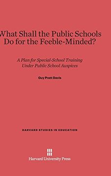 portada What Shall the Public Schools do for the Feeble-Minded? (Harvard Studies in Education) 