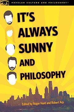 portada It's Always Sunny and Philosophy: The Gang Gets Analyzed (Popular Culture and Philosophy) 