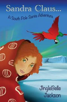 portada Sandra Claus...: A South Pole Santa Adventure (en Inglés)