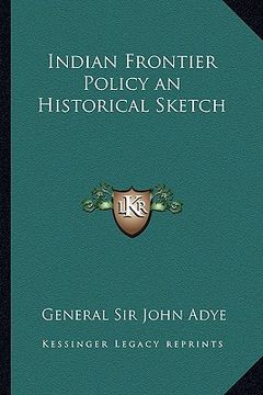 portada indian frontier policy an historical sketch (en Inglés)