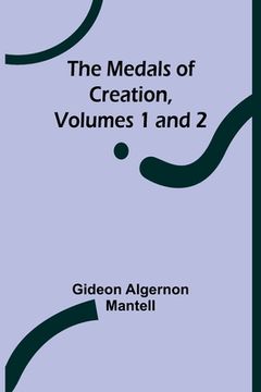 portada The Medals of Creation, Volumes 1 and 2 (en Inglés)