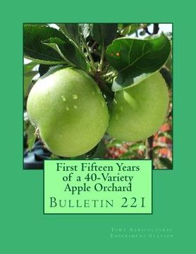 portada First Fifteen Years of a 40-Variety Apple Orchard: Bulletin 221 (en Inglés)