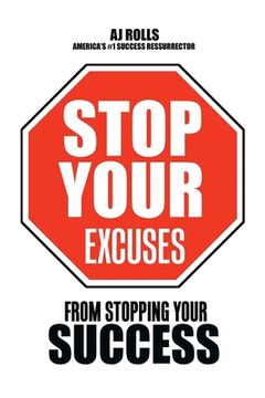 portada Stop Your Excuses: From Stopping Your Success (en Inglés)