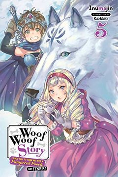 portada Woof Woof Story: I Told you to Turn me Into a Pampered Pooch, not Fenrir! , Vol. 5 (Light Novel) (en Inglés)