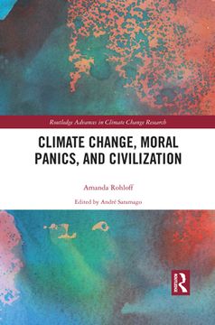 portada Climate Change, Moral Panics and Civilization (Routledge Advances in Climate Change Research) (en Inglés)