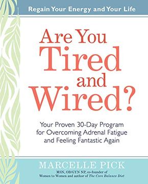 portada Are you Tired and Wired? Your Proven 30-Day Program for Overcoming Adrenal Fatigue and Feeling Fantastic (en Inglés)
