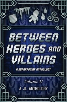 Between Heroes and Villains: A Superpower Anthology (en Inglés)