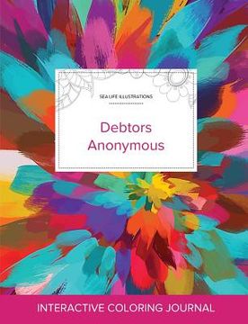 portada Adult Coloring Journal: Debtors Anonymous (Sea Life Illustrations, Color Burst)