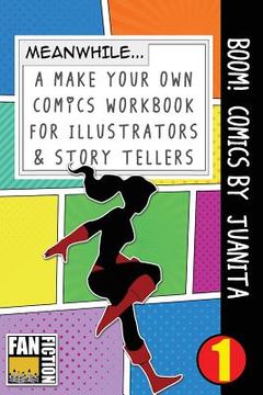 portada Boom! Comics by Juanita: A What Happens Next Comic Book for Budding Illustrators and Story Tellers (en Inglés)