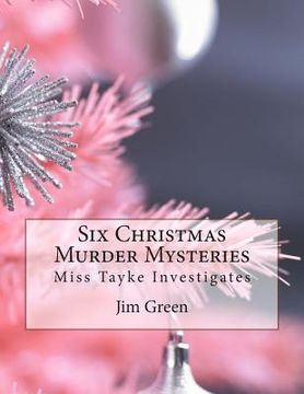 portada Six Christmas Murder Mysteries: Miss Tayke Investigates (en Inglés)