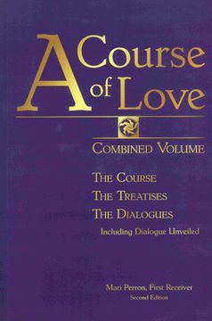 portada A Course of Love - Second Edition: Combined Volume: The Course, the Treatises, the Dialogue Including Dialogue Unveiled (in English)